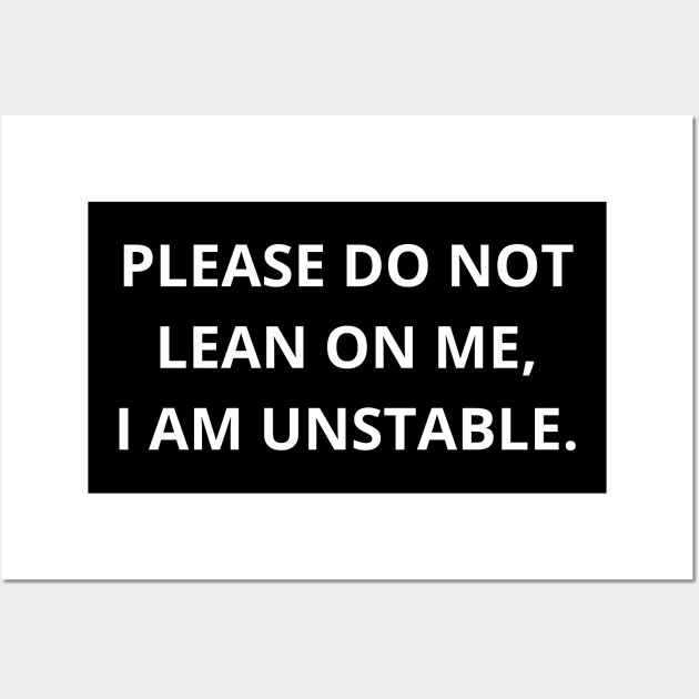 please do not lean on me, i am unstable. Wall Art by mdr design